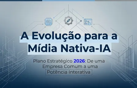 A Evolução para a Mídia Nativa-IA: Plano Estratégico 2026